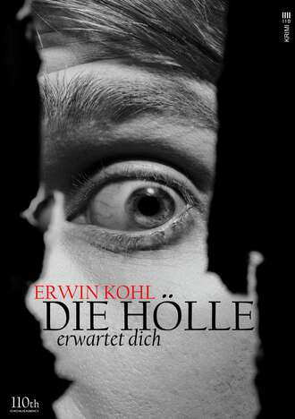 Erwin Kohl. Die H?lle erwartet dich