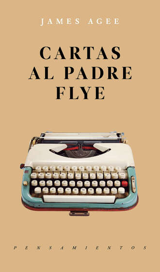 James  Agee. Cartas al padre Flye