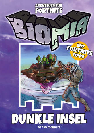 Achim Mehnert. BIOMIA Abenteuer f?r Fortnite: # 1 Dunkle Insel