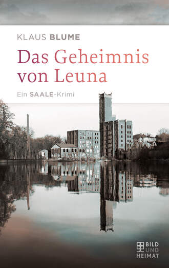 Klaus Blume. Das Geheimnis von Leuna