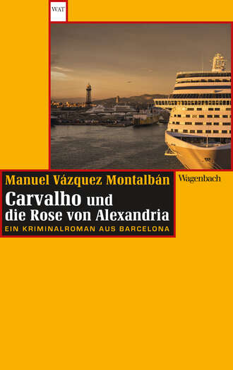 Manuel Vazquez Montalban. Carvalho und die Rose von Alexandria