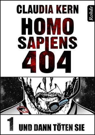 Claudia  Kern. Homo Sapiens 404 Band 1: Und dann t?ten sie