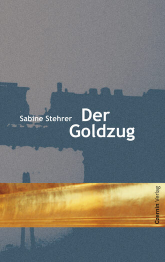 Sabine Stehrer. Der Goldzug