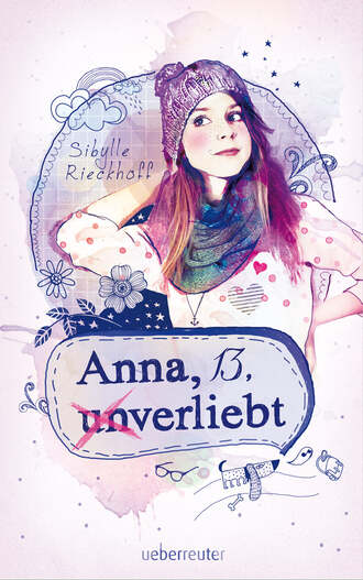 Sibylle Rieckhoff. Anna, 13, (un)verliebt