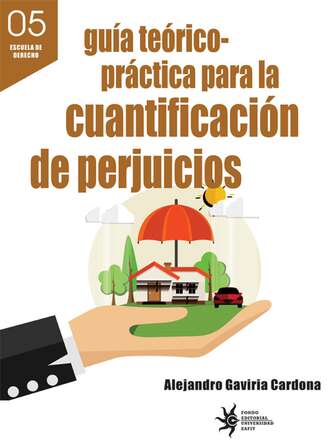 Alejandro Gaviria Cardona. Gu?a te?rico-pr?ctica para la cuantificaci?n de perjuicios