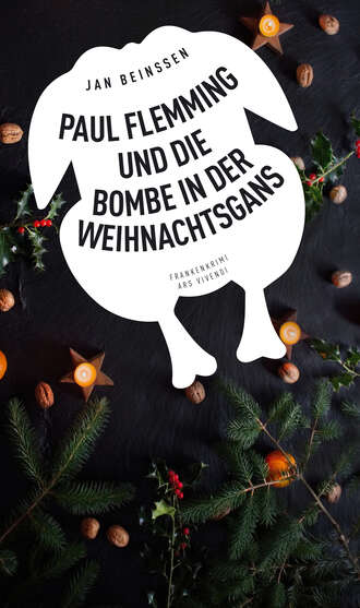 Jan Bein?en. Paul Flemming und die Bombe in der Weihnachtsgans - Frankenkrimi (eBook)