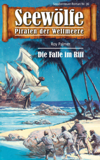 Roy Palmer. Seew?lfe - Piraten der Weltmeere 36