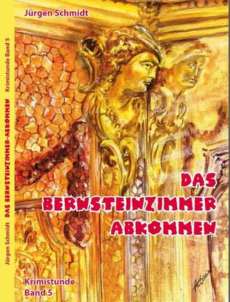 J?rgen Schmidt. Das Bernsteinzimmer-Abkommen