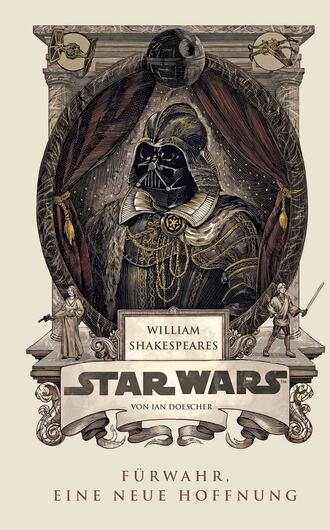 Ian  Doescher. William Shakespeares Star Wars - F?rwahr, eine neue Hoffnung