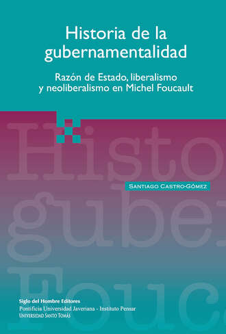 Santiago Castro G?mez. Historia de la gubernamentalidad