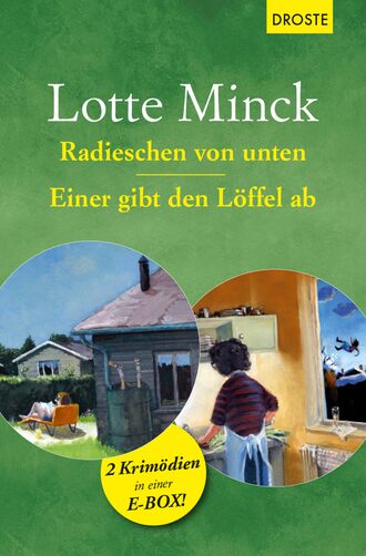 Lotte Minck. Radieschen von unten & Einer gibt den L?ffel ab