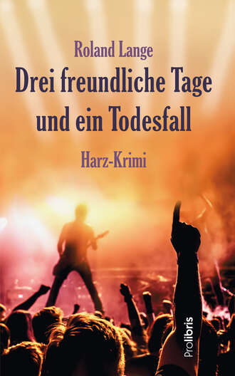 Roland Lange. Drei freundliche Tage und ein Todesfall