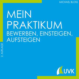 Michael Bloss. Mein Praktikum - bewerben, einsteigen, aufsteigen