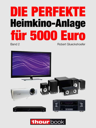 Robert Glueckshoefer. Die perfekte Heimkino-Anlage f?r 5000 Euro (Band 2)