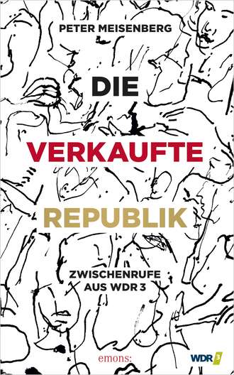 Peter Meisenberg. Die verkaufte Republik