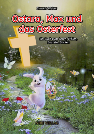 Simone Weber. Ostara, Max und das Osterfest