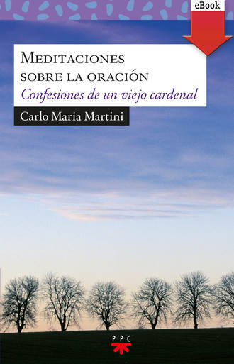 Carlo Maria Martini. Meditaciones sobre la oraci?n