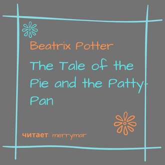 Обложка книги «The Tale of the Pie and the Patty-Pan»