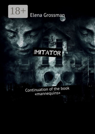 Обложка книги «Imitator. Continuation of the book «Mannequins»»