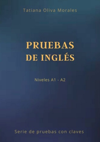 Обложка книги «Pruebas de inglés. Niveles A1—A2. Serie de pruebas con claves»