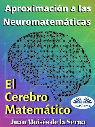 Обложка книги «Aproximación A Las Neuromatemáticas: El Cerebro Matemático»