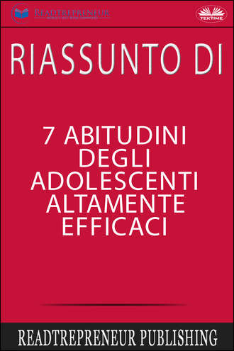Обложка книги «Riassunto Di 7 Abitudini Degli Adolescenti Altamente Efficaci»