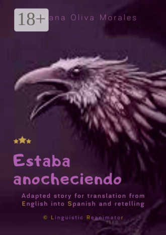 Обложка книги «Estaba anocheciendo. Adapted story for translation from English into Spanish and retelling. © Linguistic Reanimator»