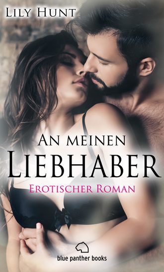 Lily Hunt. An meinen Liebhaber | Roman