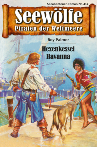 Roy Palmer. Seew?lfe - Piraten der Weltmeere 412