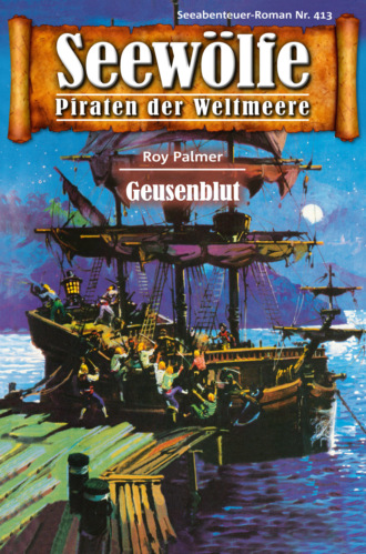 Roy Palmer. Seew?lfe - Piraten der Weltmeere 413