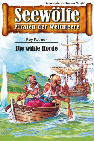 Roy Palmer. Seew?lfe - Piraten der Weltmeere 460