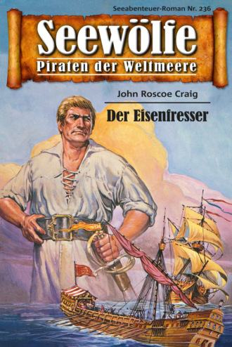 John Roscoe Craig. Seew?lfe - Piraten der Weltmeere 236