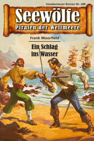 Frank Moorfield. Seew?lfe - Piraten der Weltmeere 288