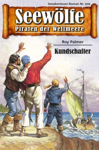 Roy Palmer. Seew?lfe - Piraten der Weltmeere 509