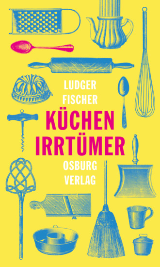 Ludger Fischer. K?chenirrt?mer