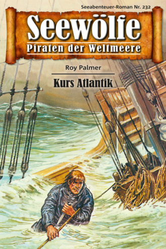 Roy Palmer. Seew?lfe - Piraten der Weltmeere 232