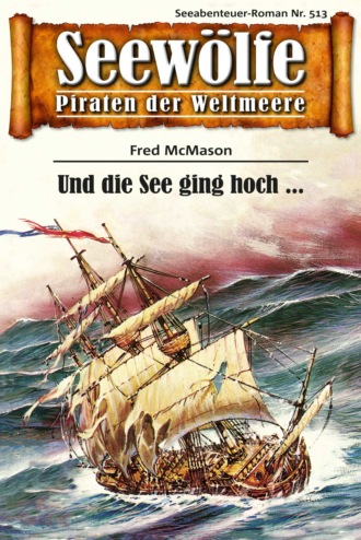 Fred McMason. Seew?lfe - Piraten der Weltmeere 513