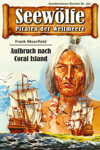 Frank Moorfield. Seew?lfe - Piraten der Weltmeere 357