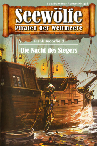 Frank Moorfield. Seew?lfe - Piraten der Weltmeere 416