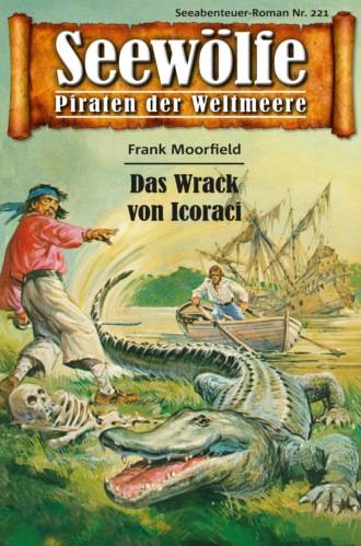 Frank Moorfield. Seew?lfe - Piraten der Weltmeere 221