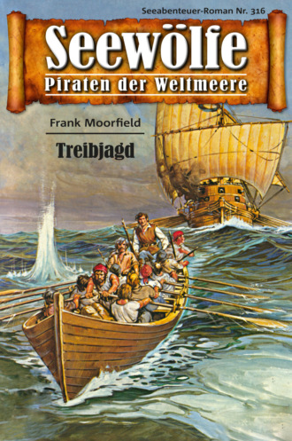 Frank Moorfield. Seew?lfe - Piraten der Weltmeere 316