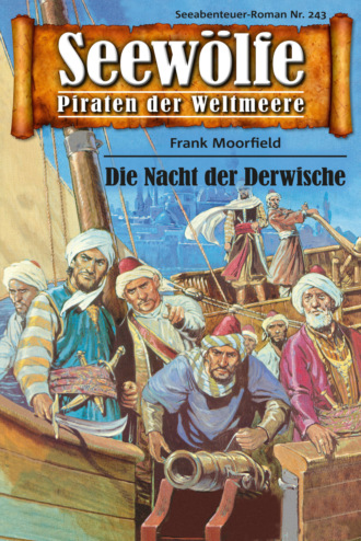 Frank Moorfield. Seew?lfe - Piraten der Weltmeere 243