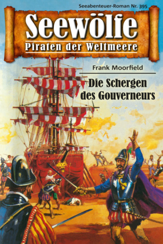 Frank Moorfield. Seew?lfe - Piraten der Weltmeere 395