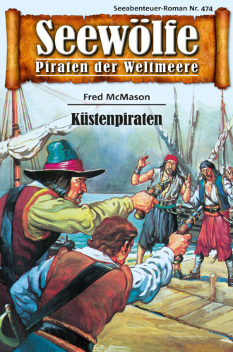 Fred McMason. Seew?lfe - Piraten der Weltmeere 474