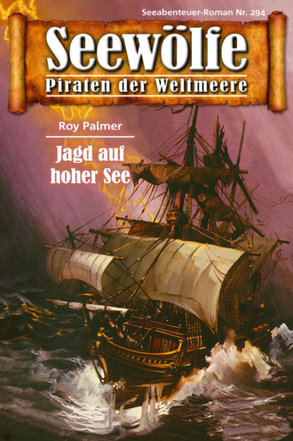 Roy Palmer. Seew?lfe - Piraten der Weltmeere 294