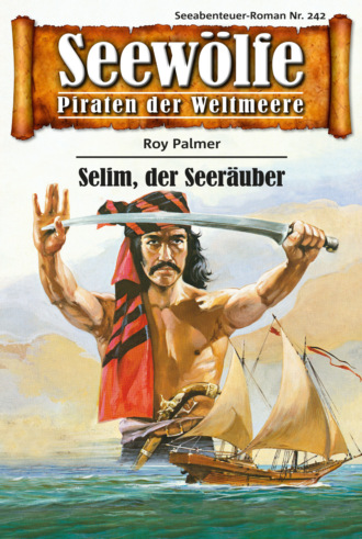 Roy Palmer. Seew?lfe - Piraten der Weltmeere 242