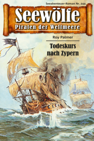 Roy Palmer. Seew?lfe - Piraten der Weltmeere 244