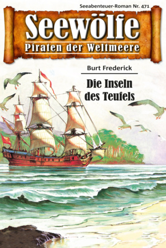 Burt Frederick. Seew?lfe - Piraten der Weltmeere 471