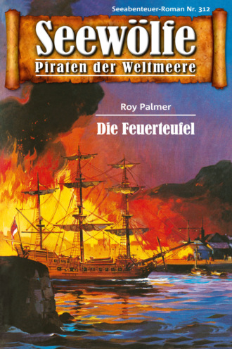 Roy Palmer. Seew?lfe - Piraten der Weltmeere 312