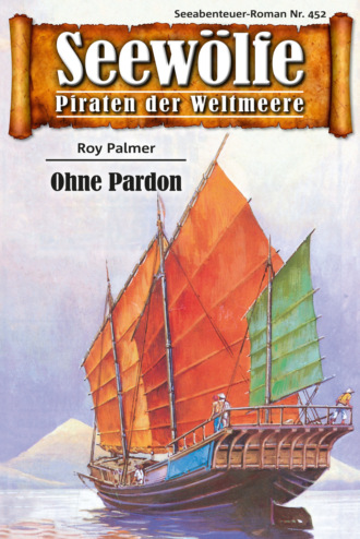 Roy Palmer. Seew?lfe - Piraten der Weltmeere 452